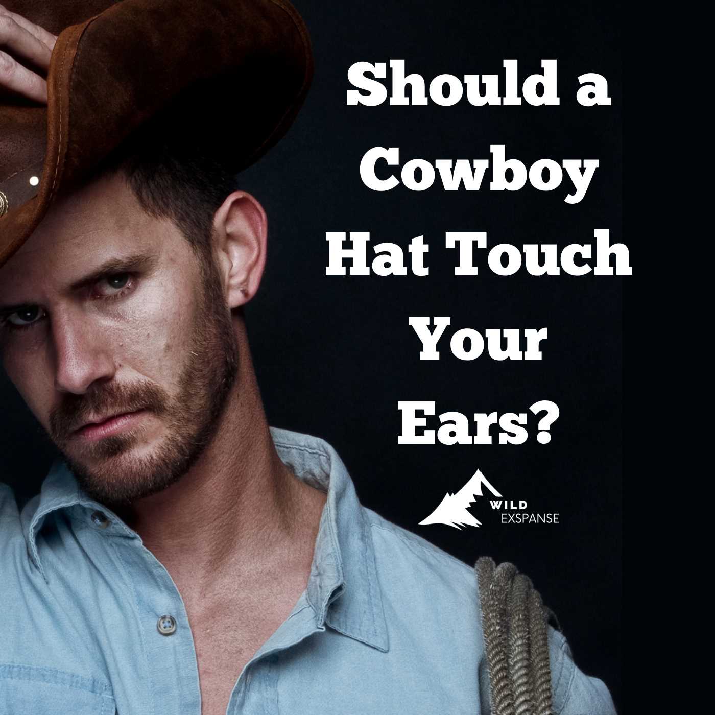 should-a-cowboy-hat-touch-your-ears-wildexpanse