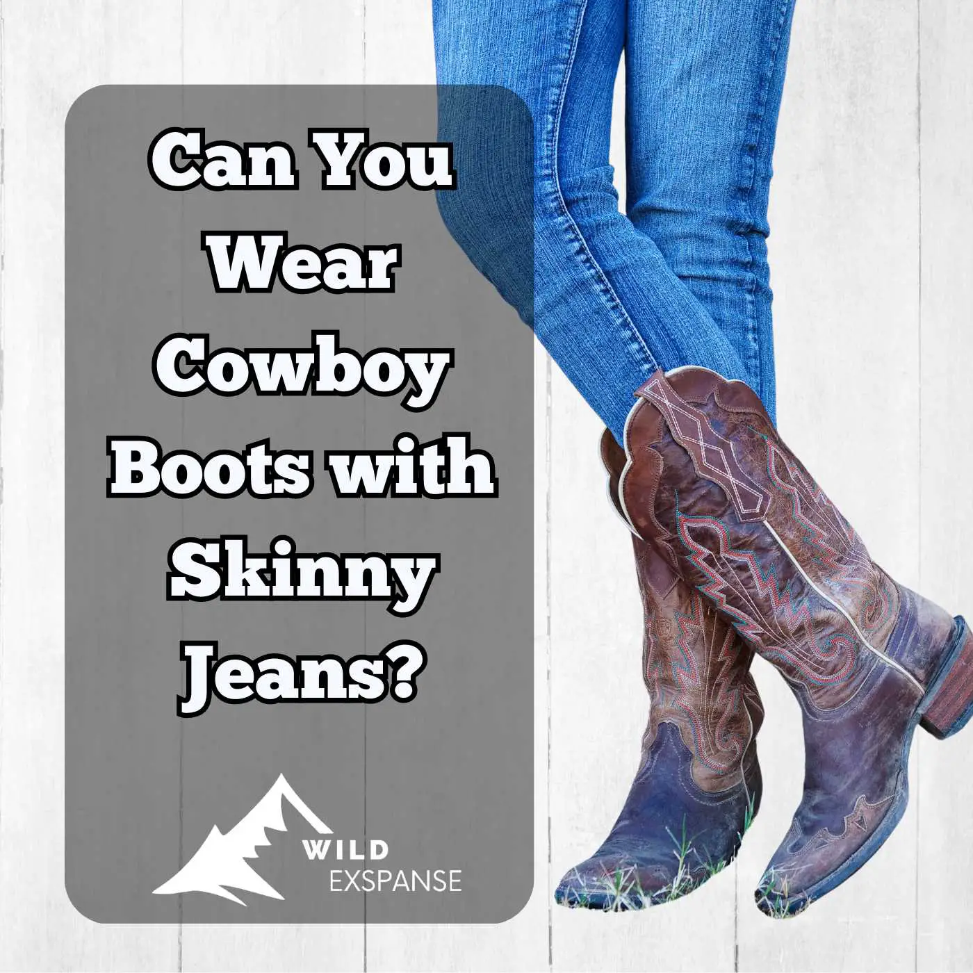 Can You Wear Cowboy Boots with Skinny Jeans? Women's Guide and