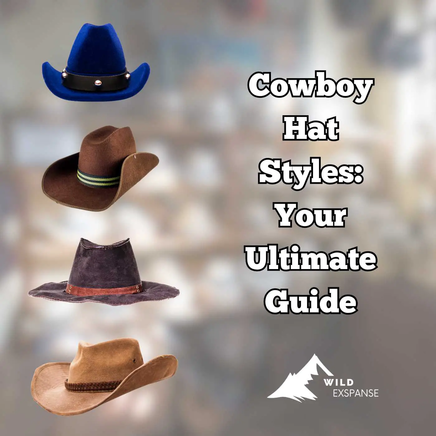 Cowboy Hat Styles: Your Ultimate Guide - wildexpanse.com