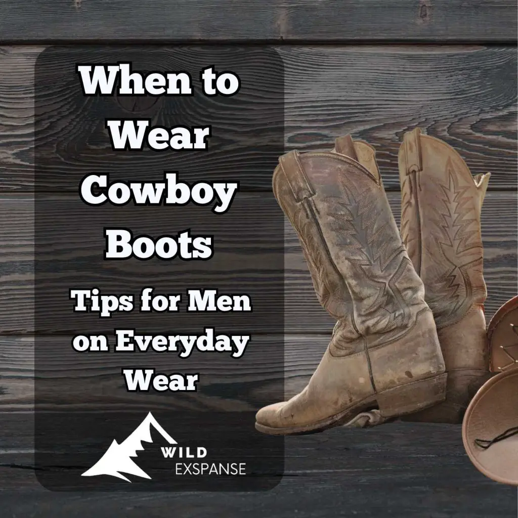 When to Wear Cowboy Boots: Tips for Men on Everyday Wear, Seasonal ...