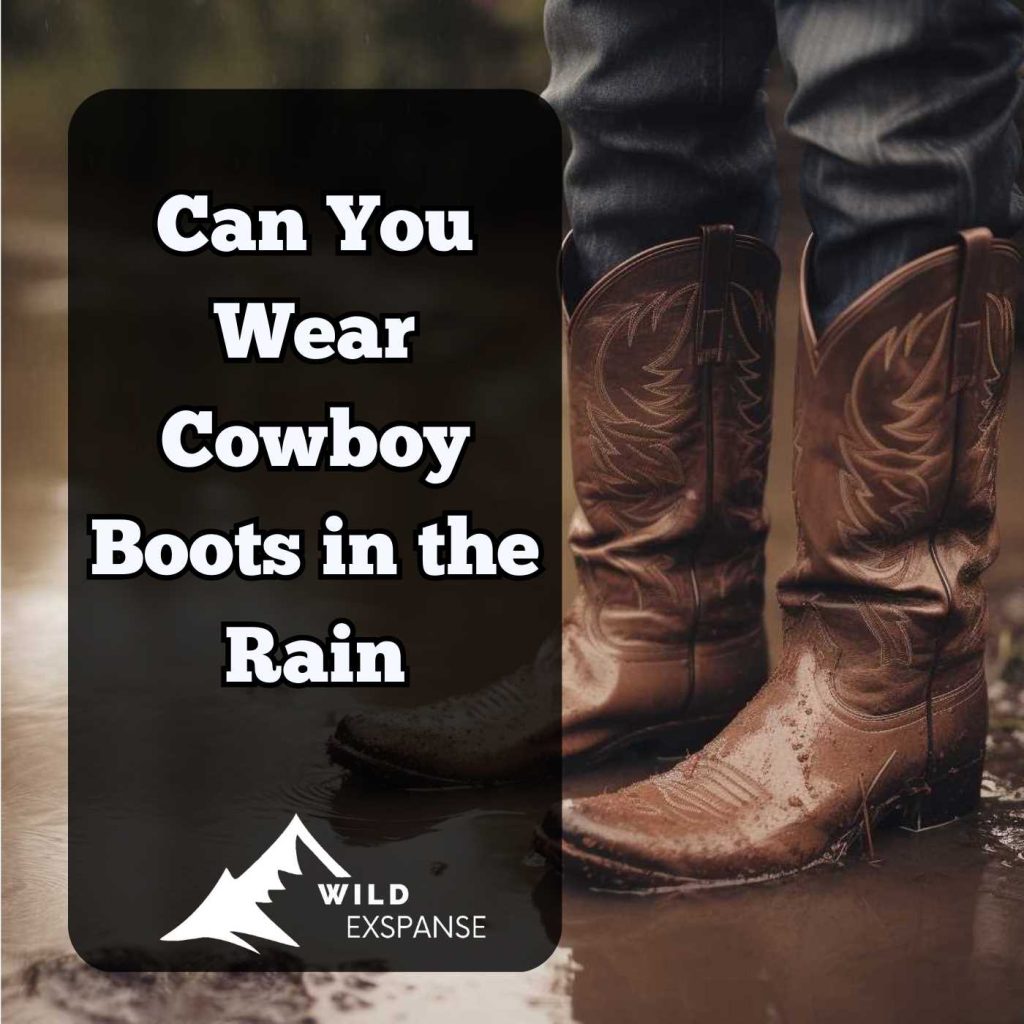 Rainy Day Style: Can You Wear Cowboy Boots in the Rain? - wildexpanse.com